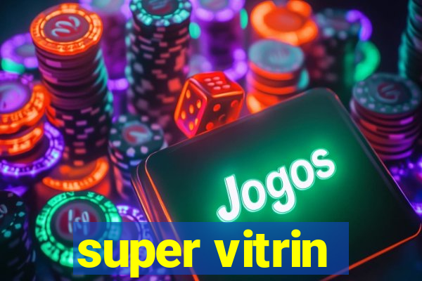 super vitrin